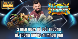3 Mẹo Quay Hũ Đổi Thưởng Dễ Trúng Không Ai Mách Bạn