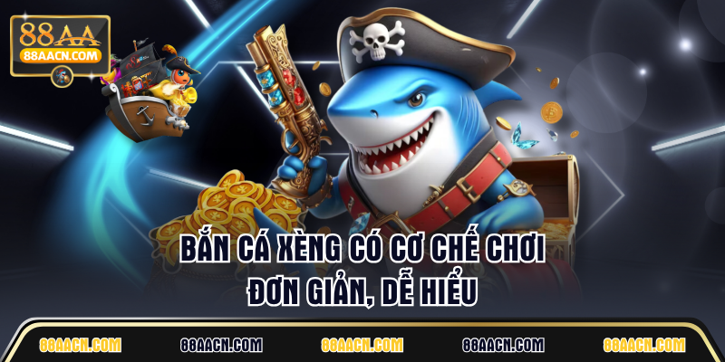 Bắn Cá Xèng có cơ chế chơi đơn giản, dễ hiểu