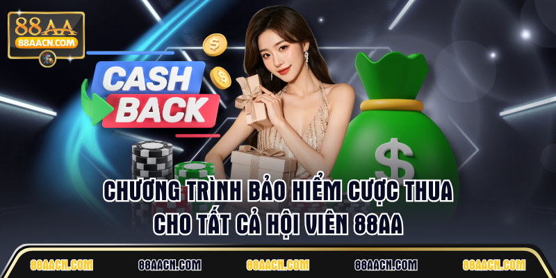 Chương trình bảo hiểm cược thua cho tất cả hội viên 88AA