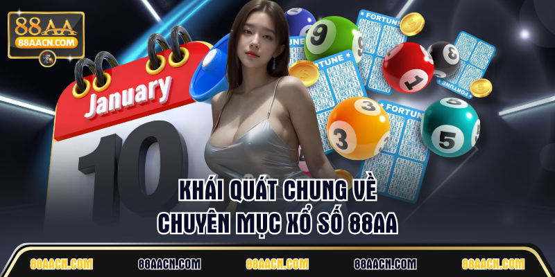 Khái quát chung về chuyên mục xổ số 88AA
