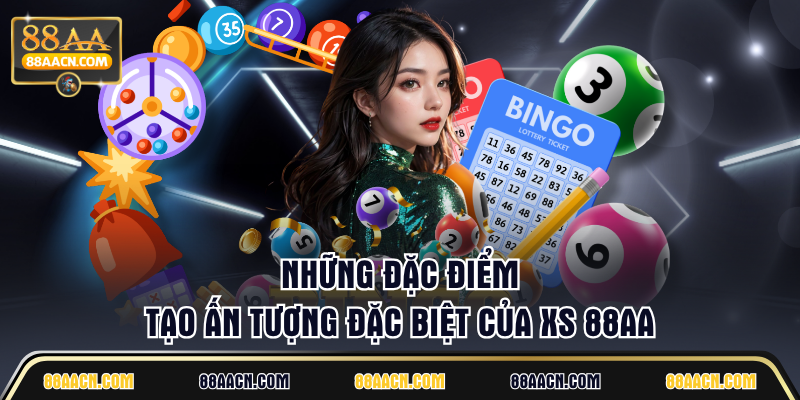 Những đặc điểm tạo ấn tượng đặc biệt của XS 88AA