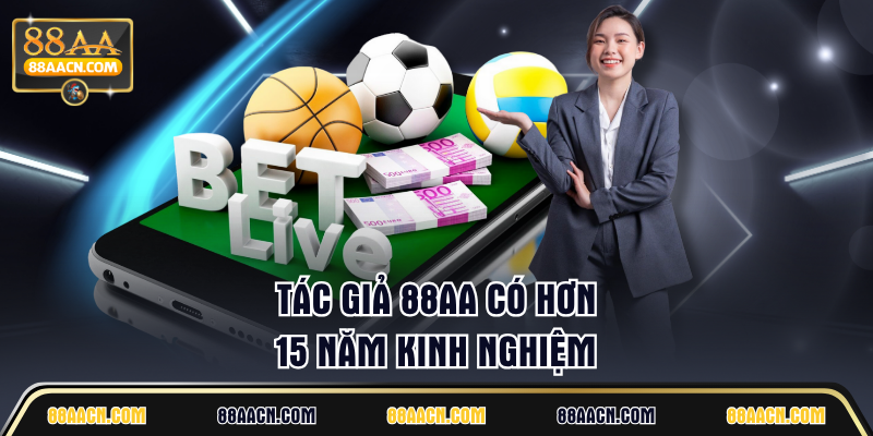 Tác giả 88AA có hơn 15 năm kinh nghiệm